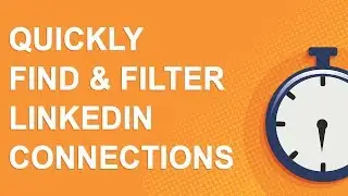 Quickly find & filter LinkedIn connections