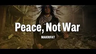 MAKRIFAT - Peace, Not War (Music Video Official)