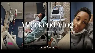 Weekend Vlog: Blood transfusion | Hospital stay | Recovery mode | Lauren Whitney