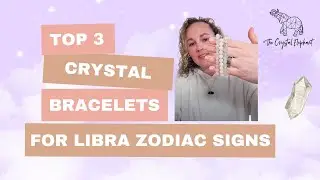Top 3 Crystal Bracelets for Libra Zodiac Signs