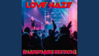 Love Haze (Hardbass Edition)