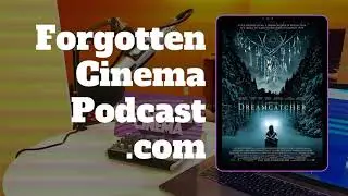 Forgotten Cinema Podcast: Dreamcatcher
