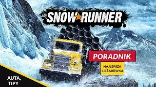 Poradnik do snowrunner najlepsza ciężar&oacute;wka w grze na początku