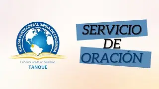 ✔CULTO DE ORACIÓN - IPUC EL TANQUE