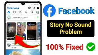 How To Fix Facebook Story Sound Problem | Facebook Story Sound Problem Fix Today