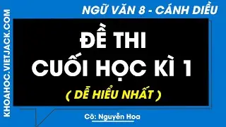 Đề thi cuối học kì 1 | Ngữ văn lớp 8 - Cánh diều (CẤU TRÚC MỚI)