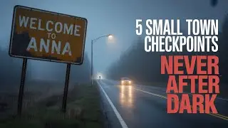 5 SMALL TOWN CHECKPOINTS You Should NEVER Walk Past After Dark