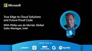 Philip van de Mortel from Intel: True Edge to Cloud Solutions and Future Proof Code