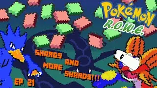 Shards and More Shards!!! || Pok&eacute;mon R.O.W.E - Ep. 21