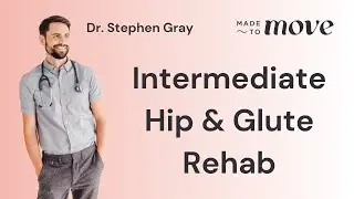 Intermediate Pelvic Stabilization, Lateral Hip, and Gluteal Strengthening with Dr. Stephen Gray