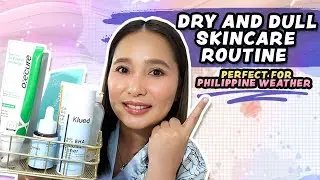 SIMPLE  SKINCARE ROUTINE FOR DRY AND DULL SKIN