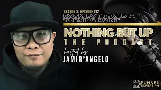Nothing But Up - The Podcast Season 3 Episode 12: &ldquo;Rock Bottom Is A Turning Point&rdquo;