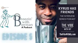 Episode 5: Kyrus Keenan Westcott- Breezin' with Bierman: A Podcast
