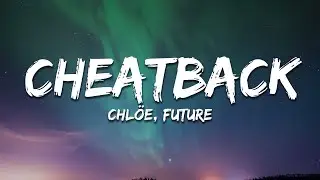 Chl&ouml;e, Future - Cheatback (Lyrics)