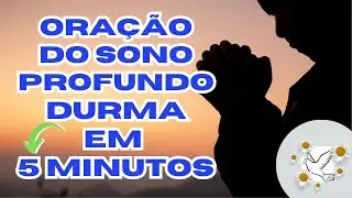 ORA&Ccedil;&Atilde;O DO SONO PROFUNDO DURMA EM 5 MINUTOS OUVINDO A VOZ DE DEUS - ORA&Ccedil;&Atilde;O PODEROSA DA MADRUGADA