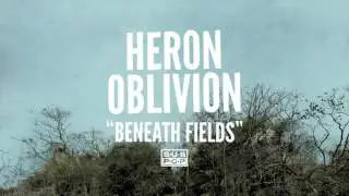 Heron Oblivion - Beneath Fields