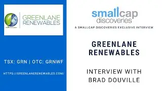 Новости Greenlane Renewables (TSX: GRN) от генерального директора Брэда Дувилля