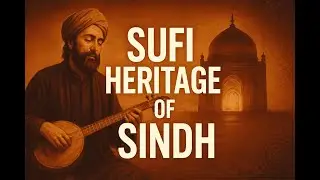 Sufi Heritage of Sindh | A Heart-Touching Spiritual Journey