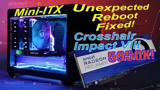 Unexpected reboot (fixed) | ASUS Crosshair VIII Impact, 5950X, W6800 | Mini-ITX Build | Part 3