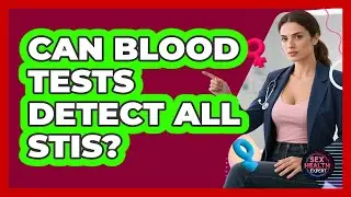 Can Blood Tests Detect All STIs? - Sex Health Expert