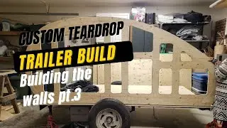 DIY Custom Teardrop Trailer Build - Building the Walls Pt.3