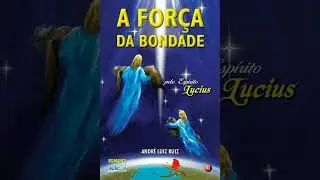 Audiolivro A For&ccedil;a da Bondade. Cap. 11 - Aprendendo Com o Amor.