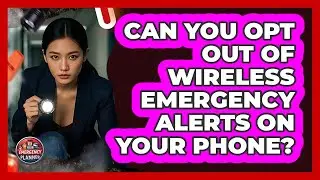 Can You Opt Out Of Wireless Emergency Alerts On Your Phone? - Your Emergency Planner