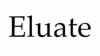 How to Pronounce Eluate