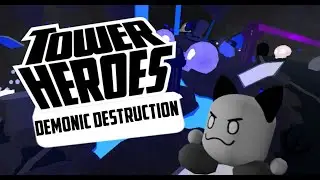 Demonic Destruction Lore(Tower Heroes map submission trailer)
