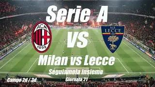 MILAN vs LECCE - Serie A - Giornata 21 - Reaction e Cronaca campo 2d - DIRETTA LIVE - Inizio 20:45