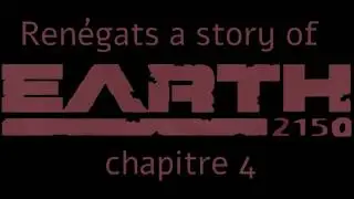 Ren&eacute;gats a story of Earth 2150 chapitre 4 trailer