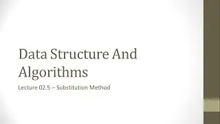 Lecture 02.5 - Substitution Method | Time Complexity | Data Structure and Algorithms
