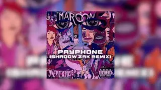 Maroon 5 - Payphone (Shadow Zak Remix)