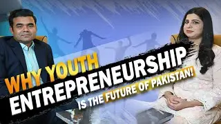 Why Youth Entrepreneurship is the Future of Pakistan!||  Business Tips