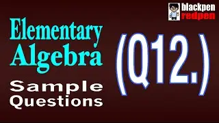 Elementary Algebra Q12  |  Pierce College math assessment sample MDTP