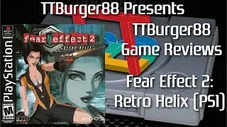 TTBurger Game Review Episode 194 Part 2 Of 2 Fear Effect 2: Retro Helix