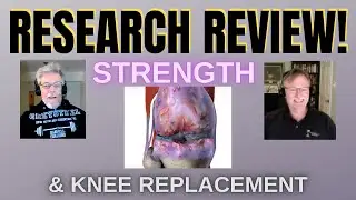 Strength Training After Knee Replacement? Research Review with Dr. Fred Barnes!