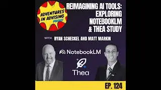 Reimagining AI Tools: Exploring NotebookLM & Thea Study - Adventures in Advising