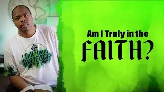 Am i Truly in the Faith