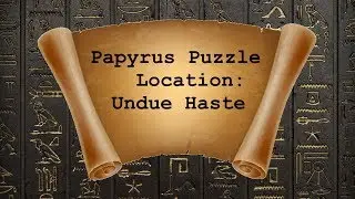 Papyrus scroll puzzle - Undue Haste | Aasassin's Creed: Origins