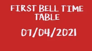 FIRST BELL TIME TABLE  07/4/2021