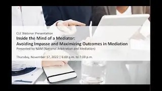 NAM Webinar: Inside the Mind of a Mediator: Avoiding Impasse and Maximizing Outcomes in Mediation