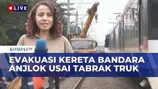 Pantauan Terkini Evakuasi Kereta Bandara Soekarno-Hatta Anjlok Usai Tabrak Truk di Tangerang