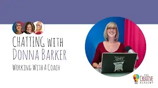 Author + Coach Donna Barker on the Value of Coaching (chatting with The Creative Academy)