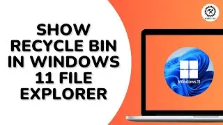 How to Show Recycle Bin in Windows 11 File Explorer
