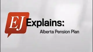 EJ Explains: The Alberta Pension Plan