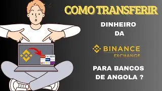 COMO TRANSFERIR DINHEIRO DA BINANCE PARA SUA CONTA BANC&Aacute;RIA ANGOLANA,  BRASILEIRA  , PORTUGUESA ❓😱