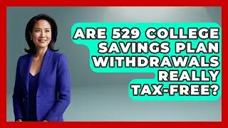 Are 529 College Savings Plan Withdrawals Really Tax-Free? | Smart Money Alternatives News