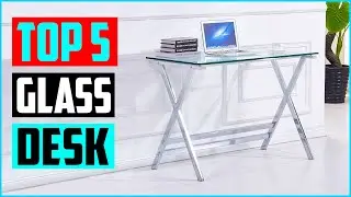Top 5 Best Glass Desk in 2022 Review