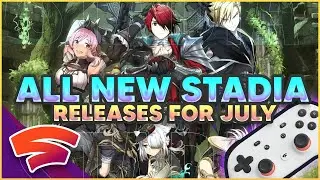 ALL NEW & PRO Stadia Games Upcoming This July + Predictions For Surprise Games